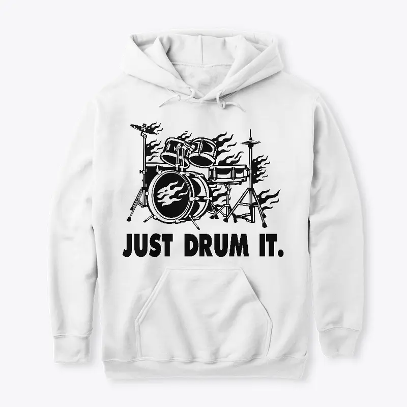 JUST DRUM IT.