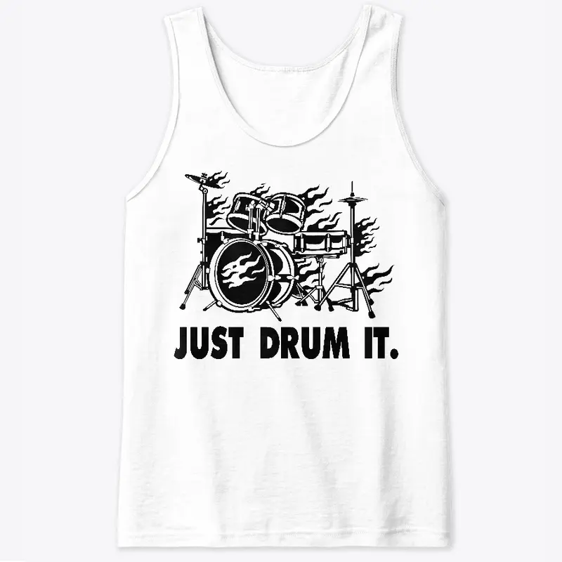 JUST DRUM IT.