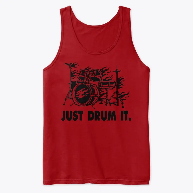 JUST DRUM IT.