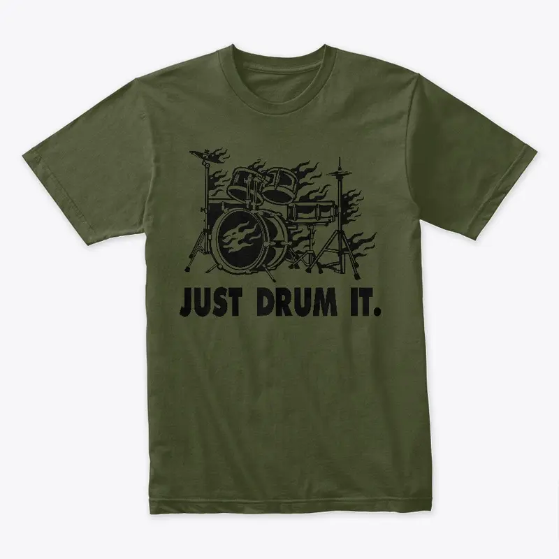 JUST DRUM IT.