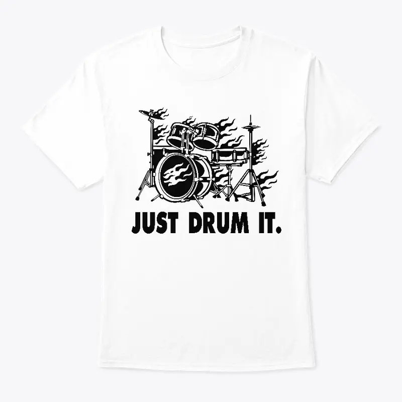 JUST DRUM IT.