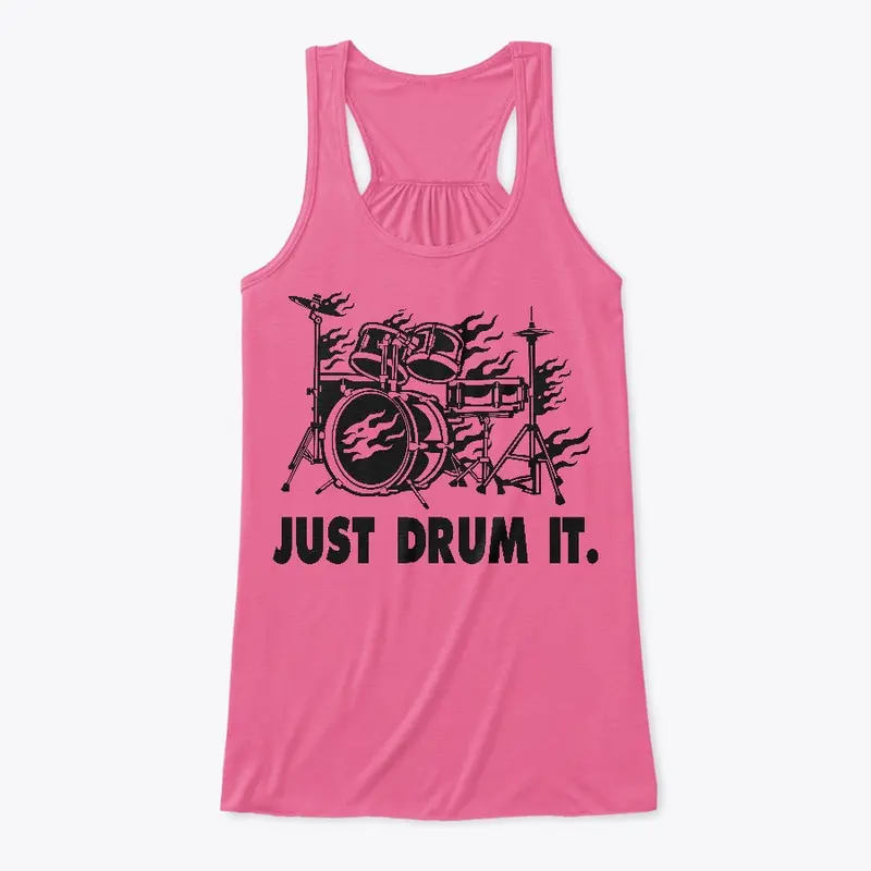 JUST DRUM IT.