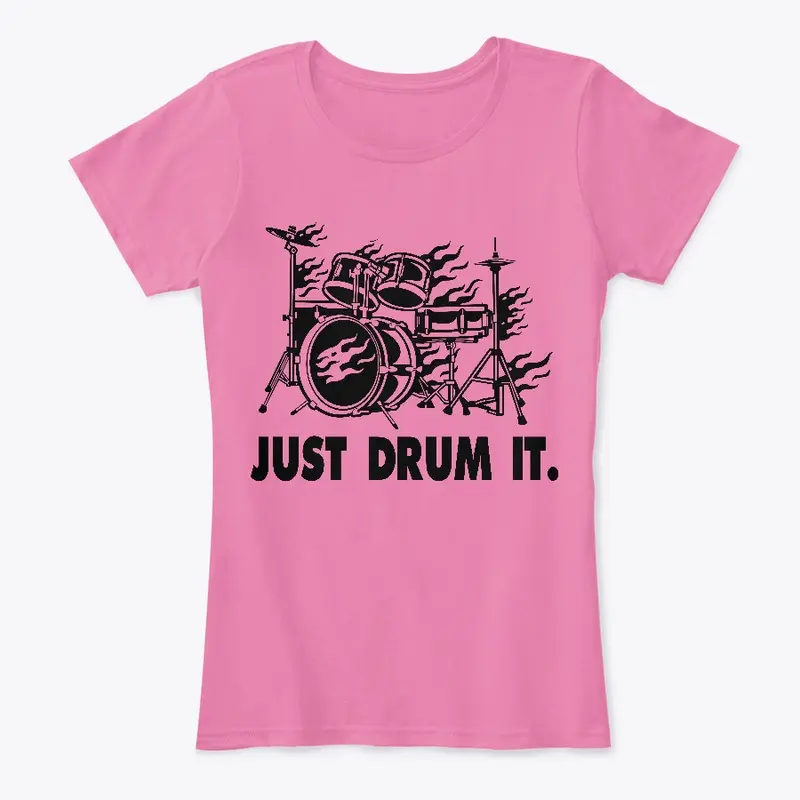 JUST DRUM IT.